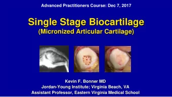 Single Stage Biocartilage  (Micronized Articular Cartilage)  Kevin F. Bonner MD  Jordan-Young