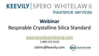 Webinar  Respirable Crystalline Silica Standard  www.keevilyworkcomp.com  1-800-523-5516