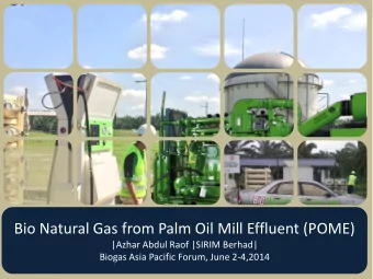 Bio Natural Gas from Palm Oil Mill Effluent (POME)  |Azhar Abdul Raof |SIRIM Berhad|  Biogas Asia