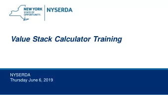 Value Stack Calculator Training  NYSERDA  Thursday June 6, 2019  2  Welcome and Context    As