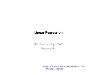 Linear  Regression    Machine  Learning  10-601    Seyoung  Kim    Many