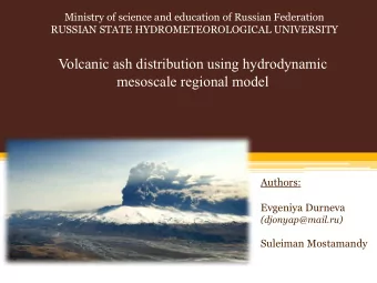 Volcanic ash distribution using hydrodynamic  mesoscale regional model  Authors:  Evgeniya Durneva