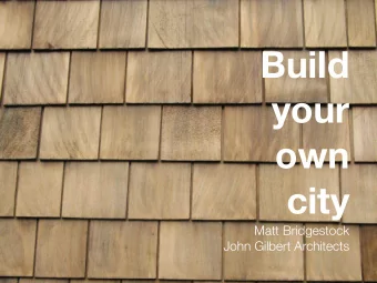 Build  your  own  city  Matt Bridgestock  John Gilbert Architects            +  +  =  +