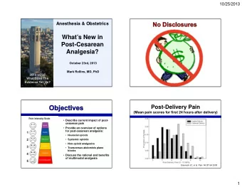 Whats New in  Post-Cesarean  Analgesia?  October 23rd, 2013  Mark Rollins, MD, PhD  2013 UCSF