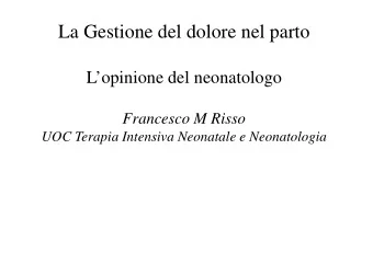 La Gestione del dolore nel parto  Lopinione del neonatologo  Francesco M Risso  UOC Terapia