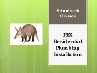 PE  X  Re side ntia l  Plumbing  Insta lla tion  @ Aa rdva rk Cla sse s PEX Plumbing Systems  PE  X