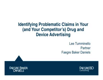 Identifying Problematic Claims in Your  (and Your Competitors) Drug and  Device Advertising  Lee