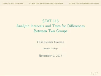 STAT 113  Analytic Intervals and Tests for Differences  Between Two Groups  Colin Reimer Dawson