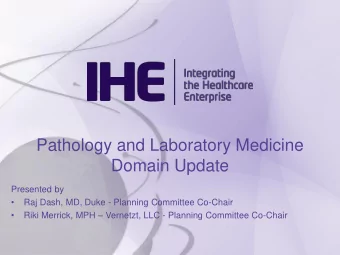 Pathology and Laboratory Medicine  Domain Update  Presented by    Raj Dash, MD, Duke - Planning