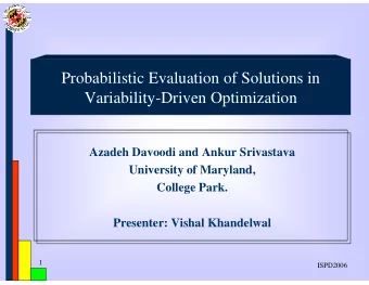 Probabilistic Evaluation of Solutions in  Variability-Driven Optimization  Azadeh Davoodi and Ankur