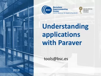 Understanding  applications  with Paraver  tools@bsc.es  2018  Our Tools  Since 1991  Based