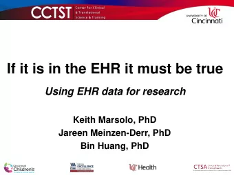 If it is in the EHR it must be true  Using EHR data for research  Keith Marsolo, PhD  Jareen