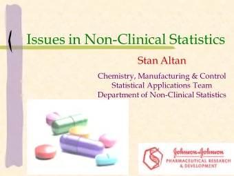 Issues in Non-Clinical Statistics  Stan Altan  Chemistry, Manufacturing &amp; Control  Statistical