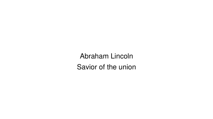 abraham lincoln savior of the union content