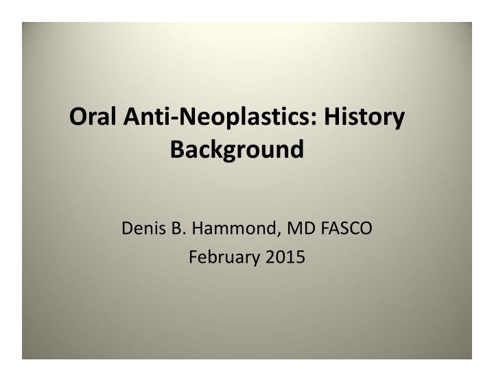 oral anti neoplastics history background
