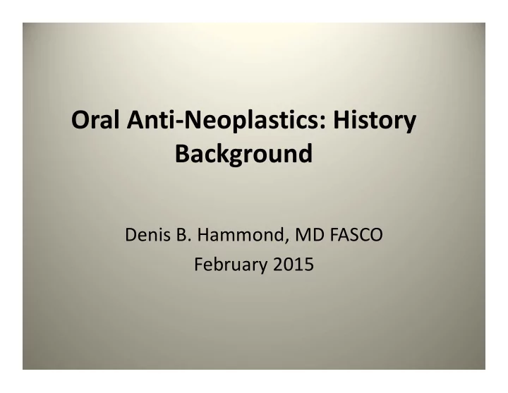 oral anti neoplastics history background