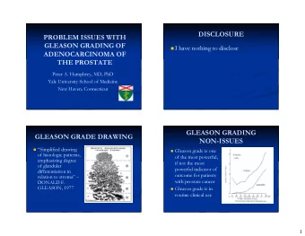 DISCLOSURE  PROBLEM ISSUES WITH  GLEASON GRADING OF  I have nothing to disclose  ADENOCARCINOMA