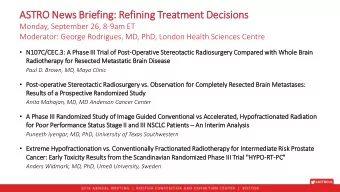ASTRO News Brie  iefin  ing: Refin  inin  ing Treatment Decis  isions  Monday, September 26, 8-9am