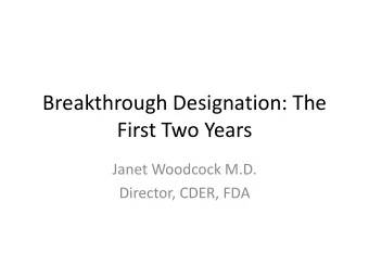 First Two Years  Janet Woodcock M.D.  Director, CDER, FDA  History of Legislation  Nov, 2011