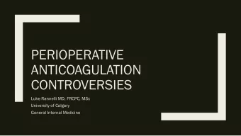 PERIOPERATIVE  ANTICOAGULATION  CONTROVERSIES  Luke Rannelli MD, FRCPC, MSc  University of Calgary