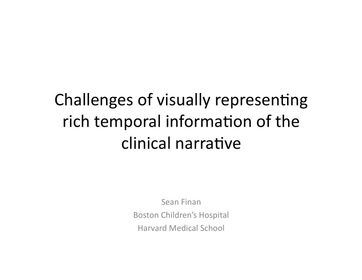 challenges of visually represen2ng rich temporal