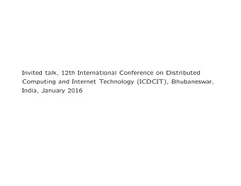 Invited talk, 12th International Conference on Distributed  Computing and Internet Technology