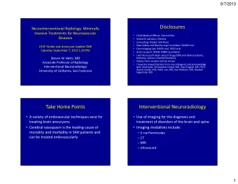 Disclosures  Neurointerventional Radiology: Minimally  Invasive Treatments for Neurovascular