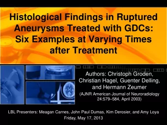 Histological Findings in Ruptured  Aneurysms Treated with GDCs:  Six Examples at Varying Times