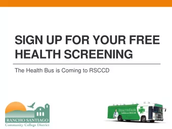 SIGN UP FOR YOUR FREE  HEALTH SCREENING  The Health Bus is Coming to RSCCD  Schedule of Screening