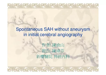 Spontaneous SAH without aneurysm  in initial cerebral angiography  :   :