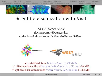 Scientific Visualization with VisIt A LEX R AZOUMOV  alex.razoumov@westgrid.ca  slides in