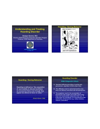 Understanding and Treating  Hoarding Disorder  Sanjaya Saxena, M.D.  Director, UCSD