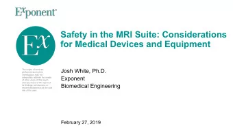 Safety in the MRI Suite: Considerations  for Medical Devices and Equipment  Josh White, Ph.D.  The
