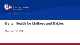 Better Health for Mothers and Babies  November 13, 2018  Agenda  Welcome  Background