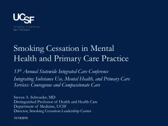 Smoking Cessation in Mental  Health and Primary Care Practice 13 th Annual Statewide Integrated