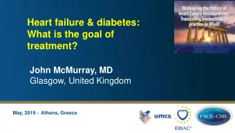 Heart failure &amp; diabetes:  What is the goal of  treatment?  John McMurray, MD  Glasgow, United
