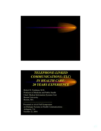 TELEPHONE-LINKED  COMMUNICATIONS (TLC)  IN HEALTH CARE:  20 YEARS EXPERIENCE  Robert H. Friedman,