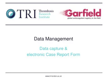 Data Management  Data capture &amp;  electronic Case Report Form  www.tri-london.ac.uk