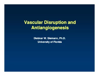 Vascular Disruption and  Vascular Disruption and  Vascular Disruption and  Vascular Disruption and