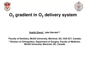 O 2 gradient in O 2 delivery system Huaifa Zhang 1 , Jake Barralet 1,2 1 Faculty of Dentistry,