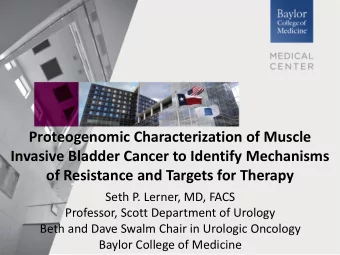 Proteogenomic Characterization of Muscle  Invasive Bladder Cancer to Identify Mechanisms  of