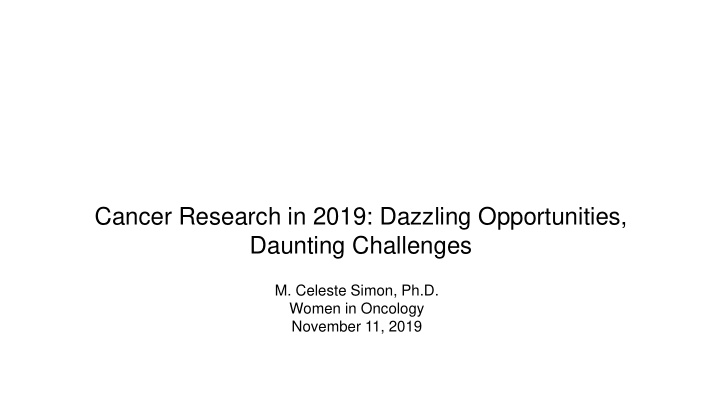 cancer research in 2019 dazzling opportunities daunting