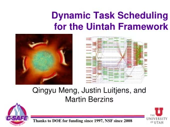 for the Uintah Framework  Qingyu Meng, Justin Luitjens, and  Martin Berzins  Thanks to DOE for