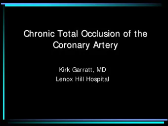 Chronic Total Occlusion of the  Chronic Total Occlusion of the  Coronary Artery  Coronary Artery