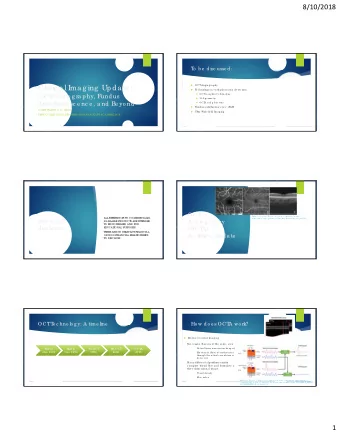 8/10/2018  T  o  b e  disc usse d:  Clinic a l I  ma g ing  Upda te :    OCT  Ang io g ra phy