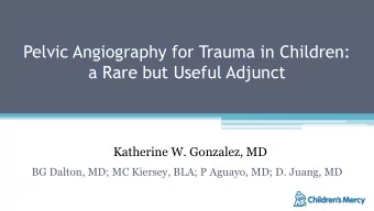 a Rare but Useful Adjunct  Katherine W. Gonzalez, MD  BG Dalton, MD; MC Kiersey, BLA; P Aguayo, MD;