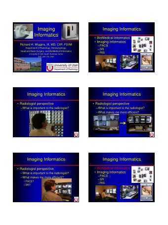 Informatics  BioMedical Informatics  Imaging Informatics  Richard H. Wiggins, III, MD, CIIP,