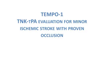 TEMPO-1 TNK- T PA EVALUATION FOR MINOR  ISCHEMIC STROKE WITH PROVEN  OCCLUSION  Selecting Patients