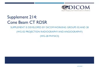 Supplement 214:  Cone Beam CT RDSR  SUPPLEMENT IS DEVELOPED BY DICOM WORKING GROUPS 02 AND 28