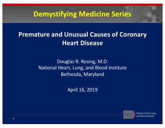 Demystifying Medicine Series  Premature and Unusual Causes of Coronary  Heart Disease  Douglas R.